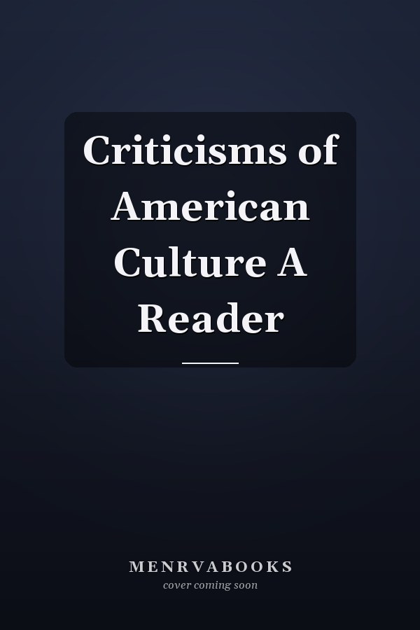 Criticisms of American Culture A Reader