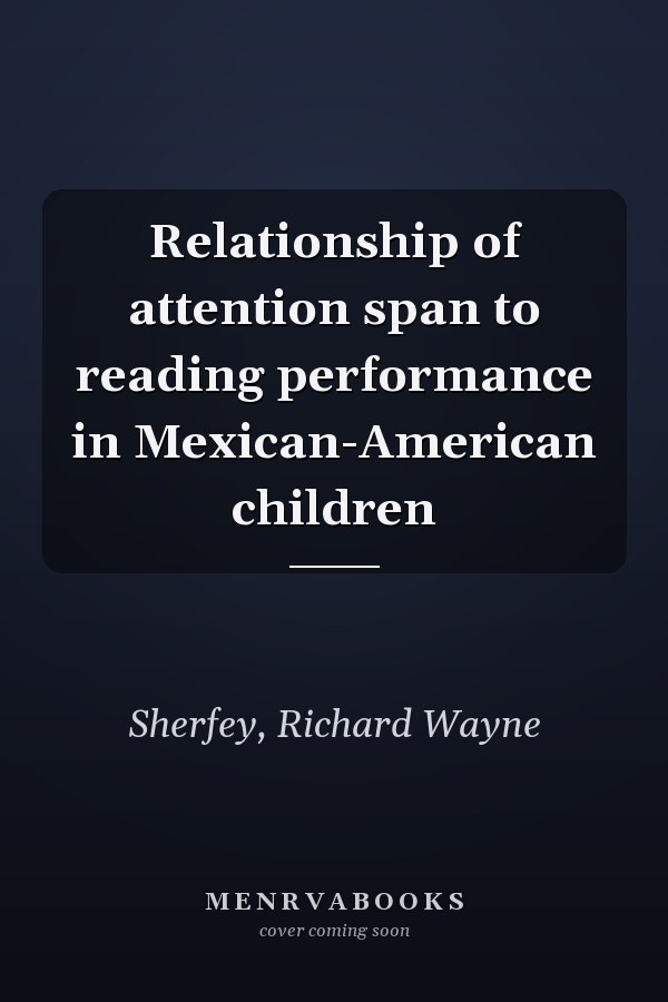 Relationship of attention span to reading performance in Mexican-American children