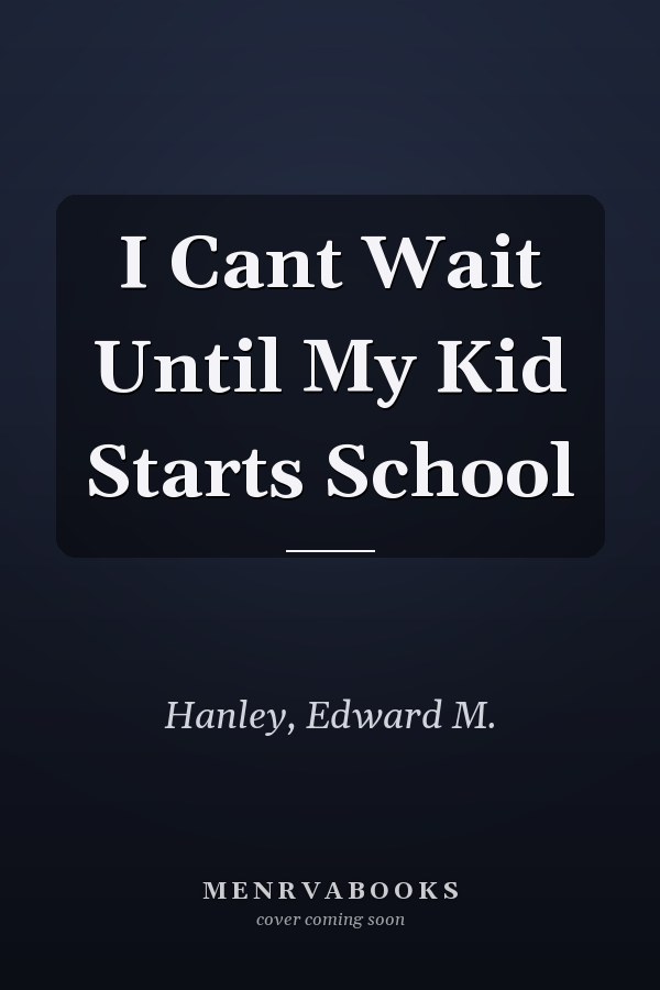 I Cant Wait Until My Kid Starts School