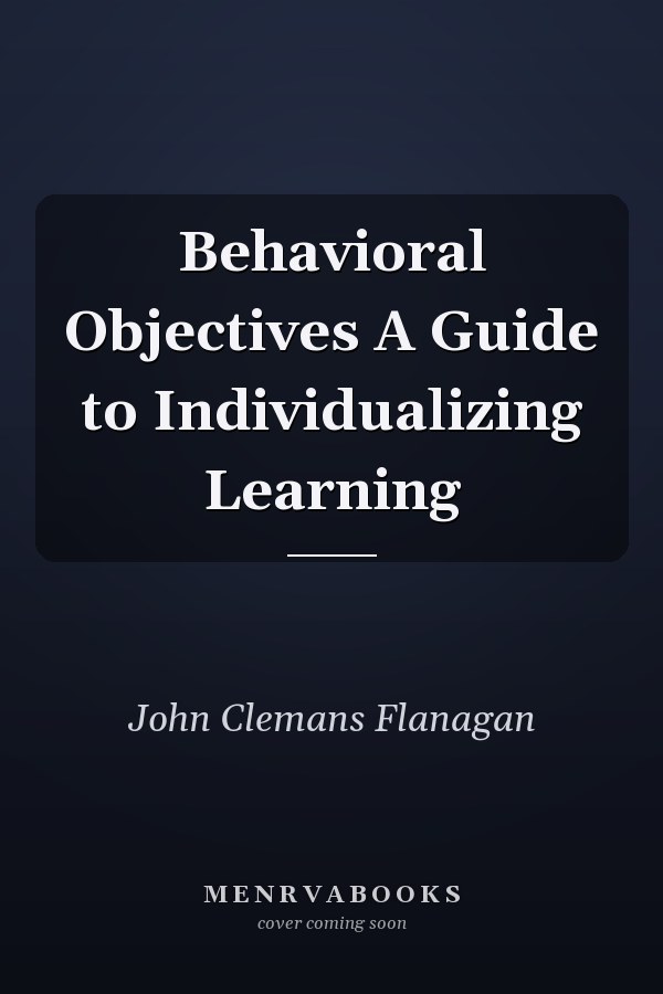 Behavioral Objectives A Guide to Individualizing Learning