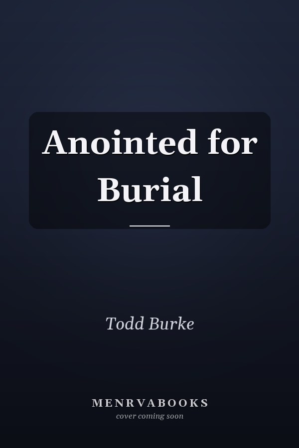 Anointed for Burial