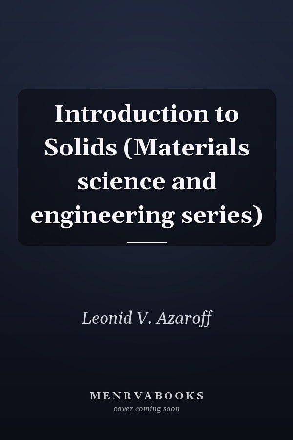 Introduction to Solids (Materials science and engineering series)