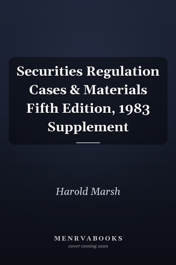 Securities Regulation Cases & Materials Fifth Edition, 1983 Supplement