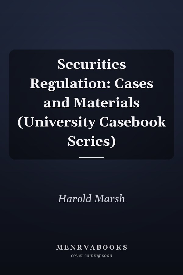 Securities Regulation: Cases and Materials (University Casebook Series)