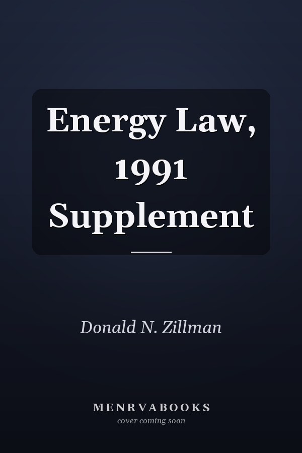 Energy Law, 1991 Supplement