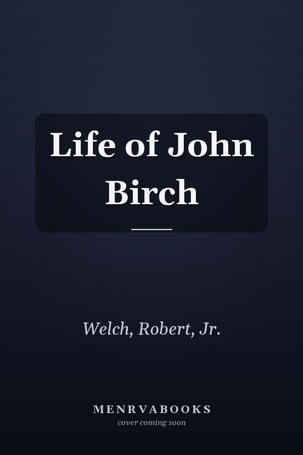 Life of John Birch