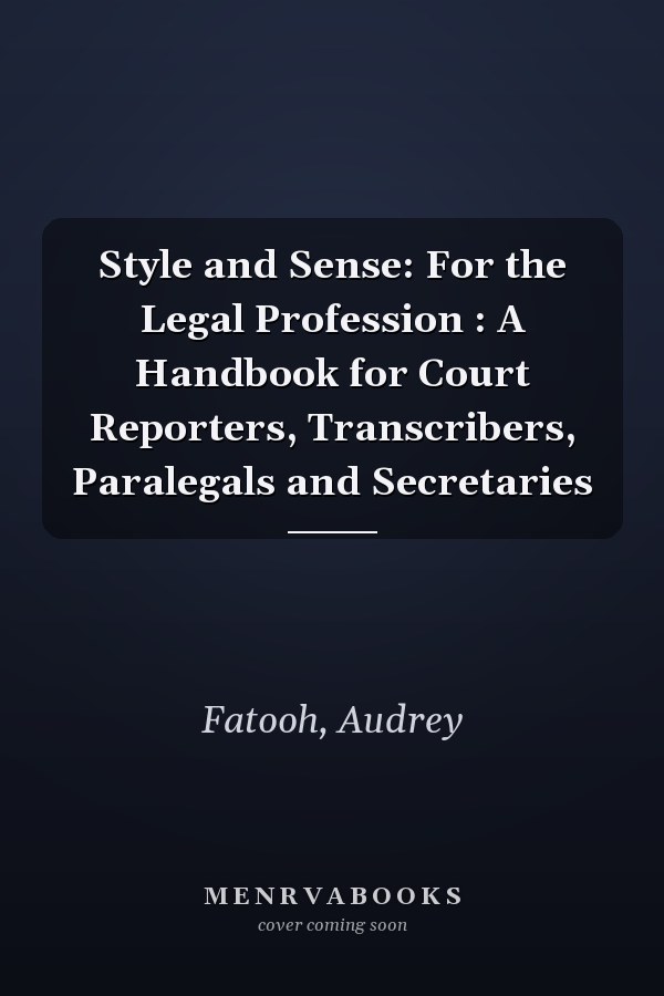 Style and Sense: For the Legal Profession : A Handbook for Court Reporters, Transcribers, Paralegals and Secretaries