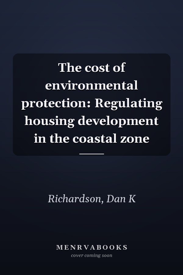 The cost of environmental protection: Regulating housing development in the coastal zone