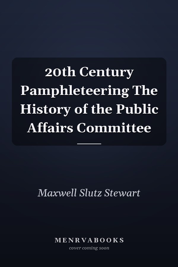 20th Century Pamphleteering The History of the Public Affairs Committee
