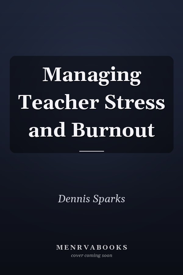 Managing Teacher Stress and Burnout