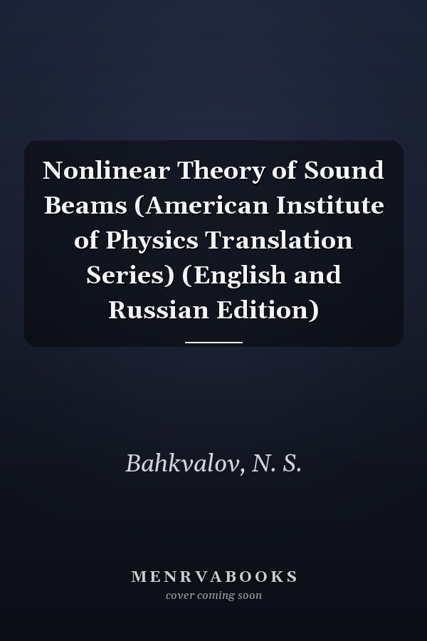Nonlinear Theory of Sound Beams (American Institute of Physics Translation Series) (English and Russian Edition)