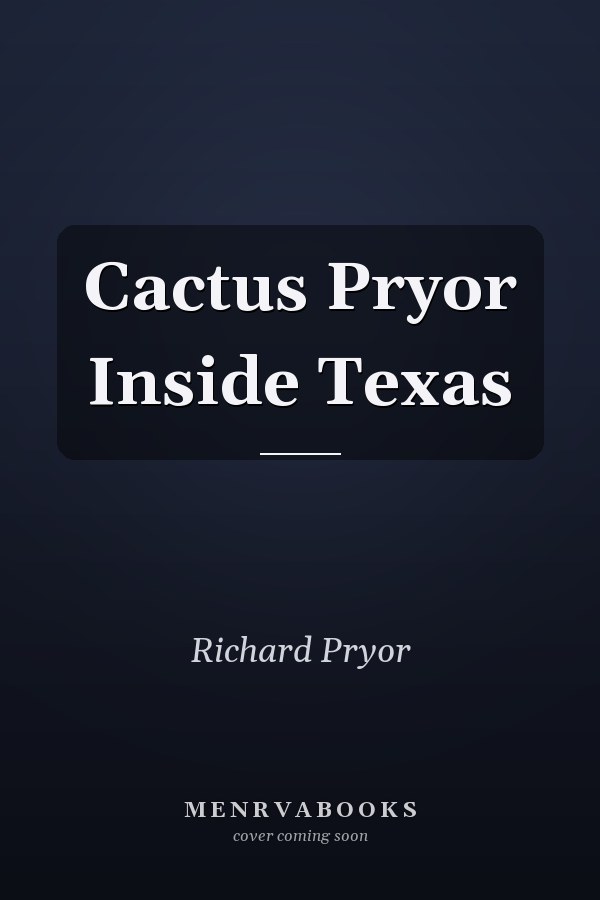 Cactus Pryor Inside Texas