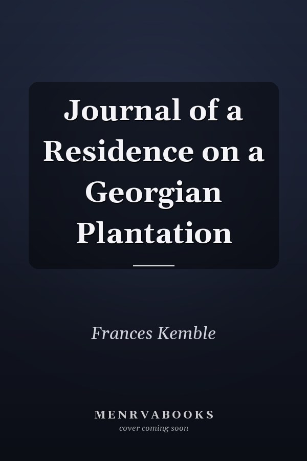 Journal of a Residence on a Georgian Plantation