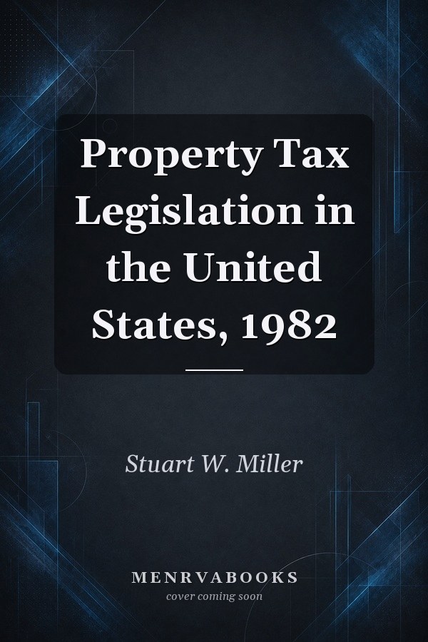 Property Tax Legislation in the United States, 1982