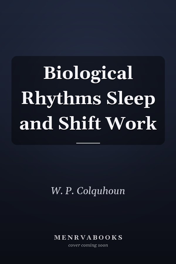 Biological Rhythms Sleep and Shift Work