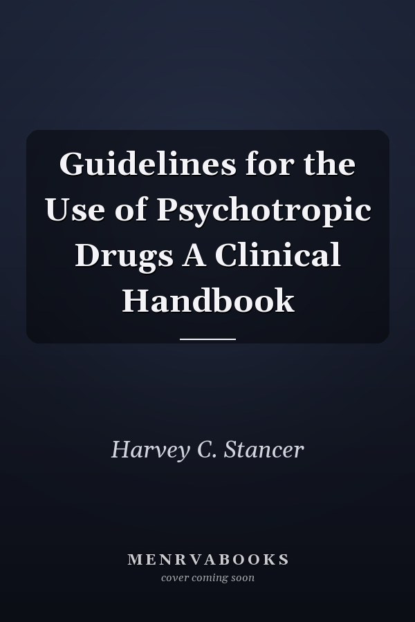 Guidelines for the Use of Psychotropic Drugs A Clinical Handbook