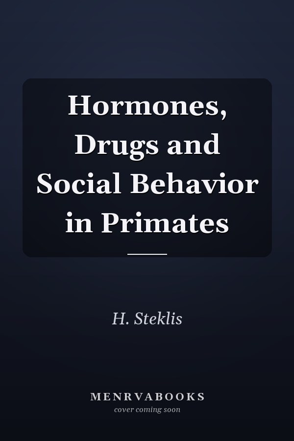 Hormones, Drugs and Social Behavior in Primates