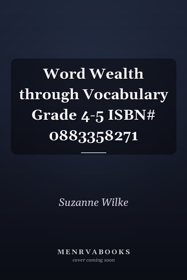 Word Wealth through Vocabulary Grade 4-5 ISBN# 0883358271