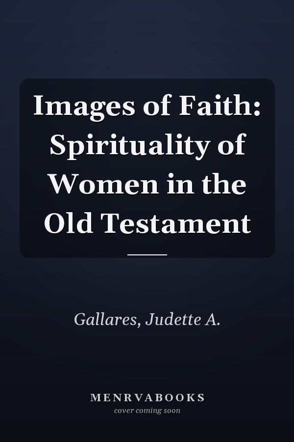 Images of Faith: Spirituality of Women in the Old Testament