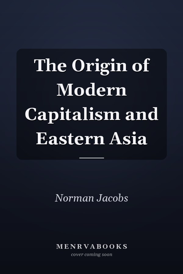 The Origin of Modern Capitalism and Eastern Asia
