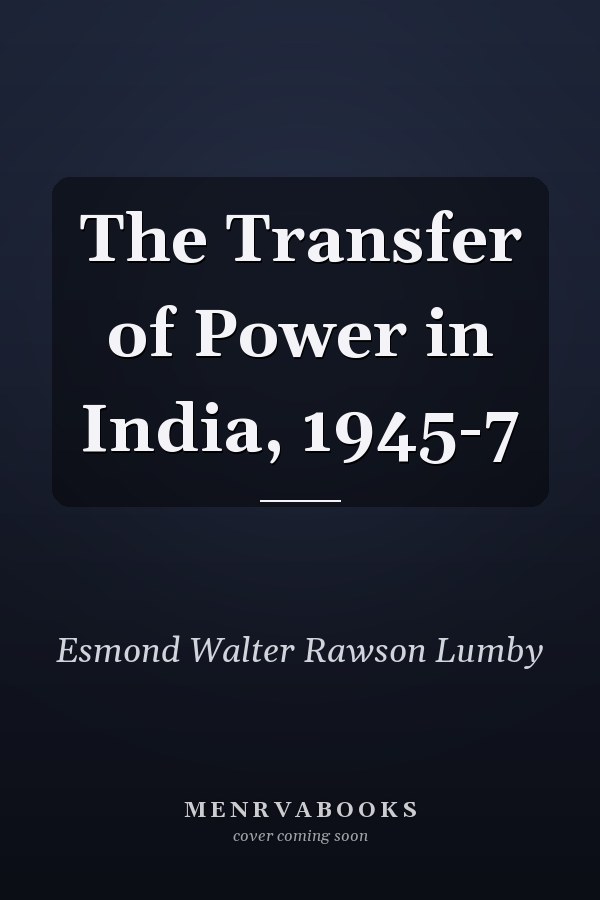 The Transfer of Power in India, 1945-7