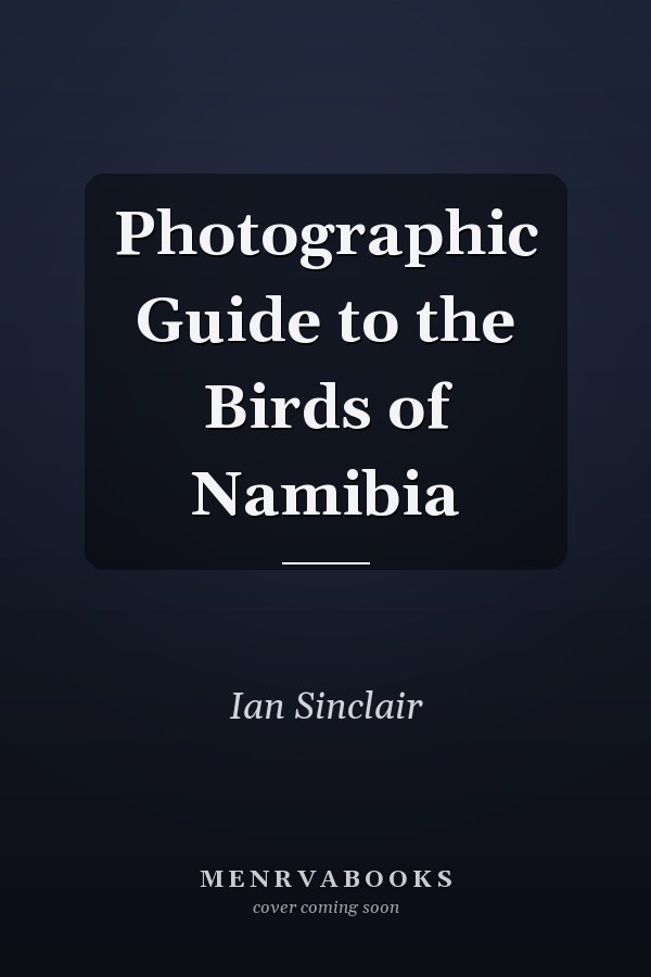 Photographic Guide to the Birds of Namibia