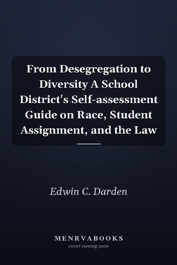 From Desegregation to Diversity A School District's Self-assessment Guide on Race, Student Assignment, and the Law