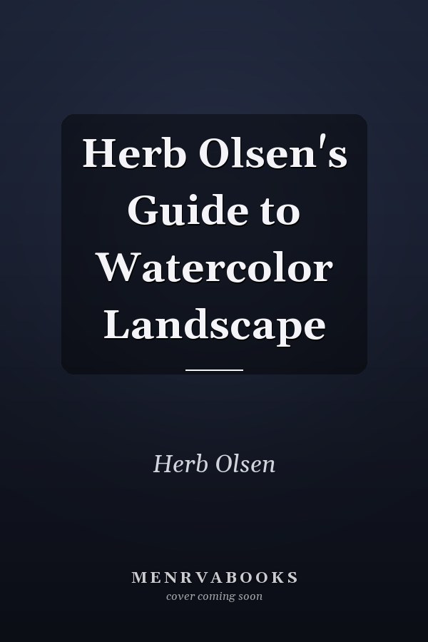 Herb Olsen's Guide to Watercolor Landscape