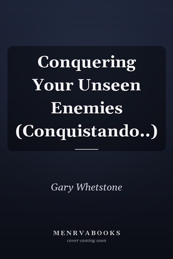 Conquering Your Unseen Enemies (Conquistando..)