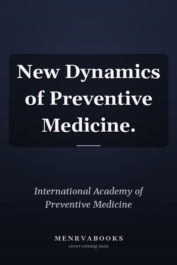 New Dynamics of Preventive Medicine.