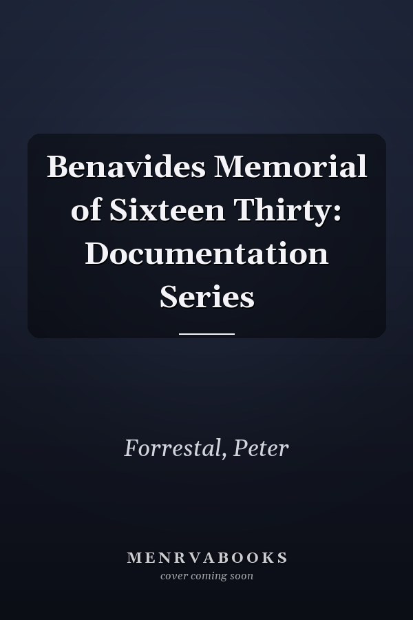 Benavides Memorial of Sixteen Thirty: Documentation Series