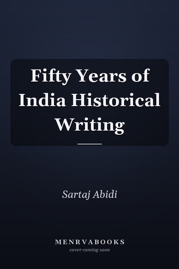 Fifty Years of India Historical Writing