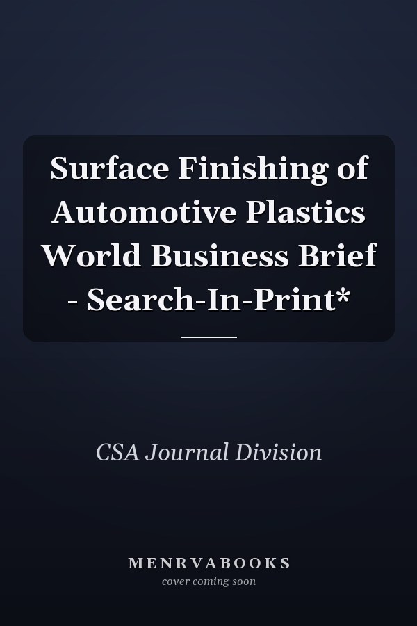 Surface Finishing of Automotive Plastics World Business Brief - Search-In-Print*