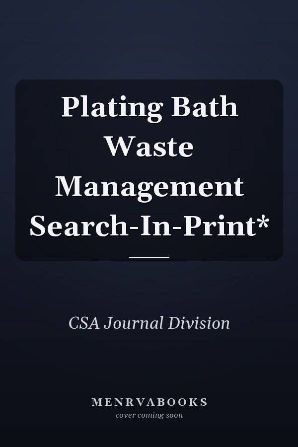 Plating Bath Waste Management Search-In-Print*