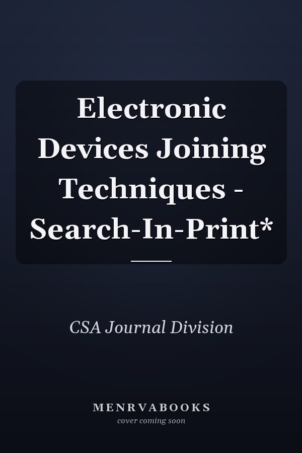 Electronic Devices Joining Techniques - Search-In-Print*
