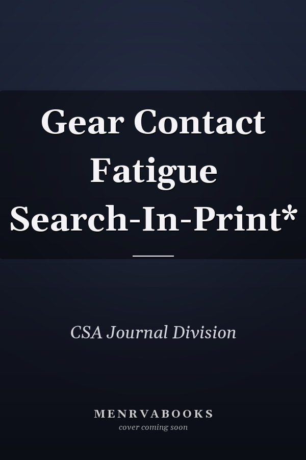 Gear Contact Fatigue Search-In-Print*