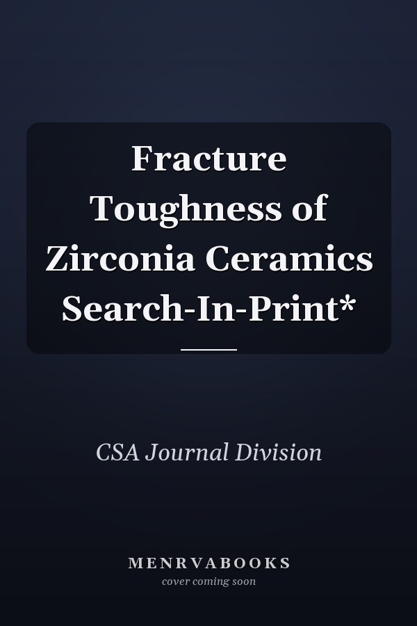 Fracture Toughness of Zirconia Ceramics Search-In-Print*