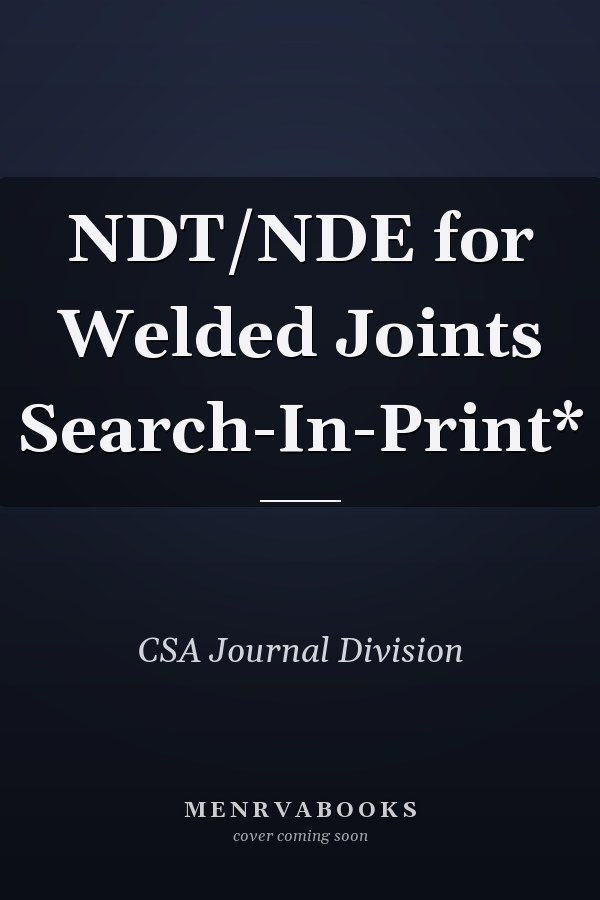 NDT/NDE for Welded Joints Search-In-Print*