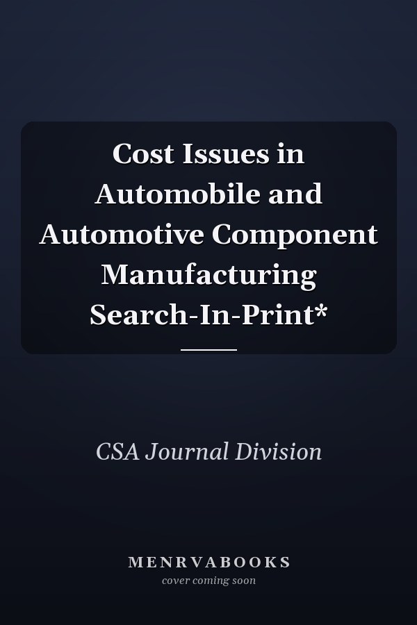 Cost Issues in Automobile and Automotive Component Manufacturing Search-In-Print*