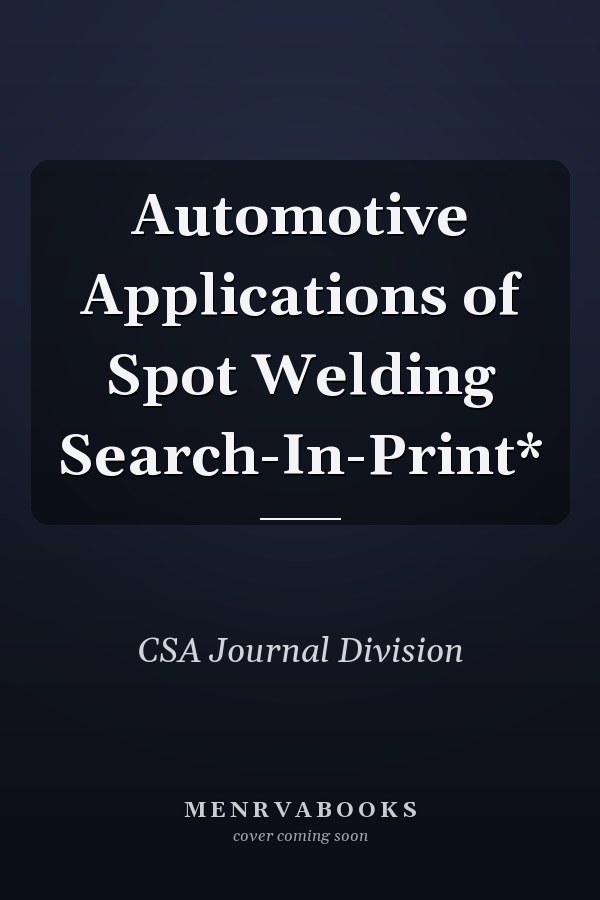Automotive Applications of Spot Welding Search-In-Print*