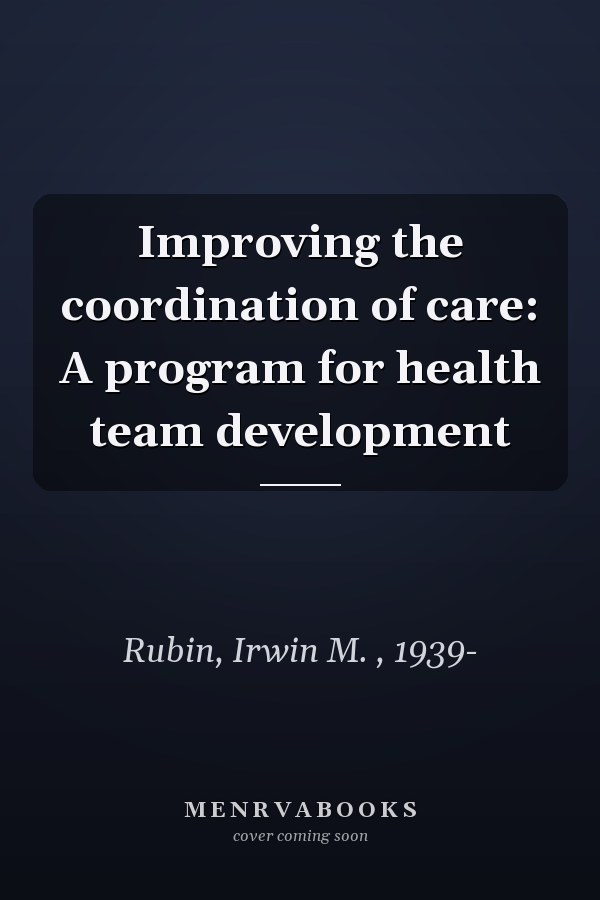 Improving the coordination of care: A program for health team development