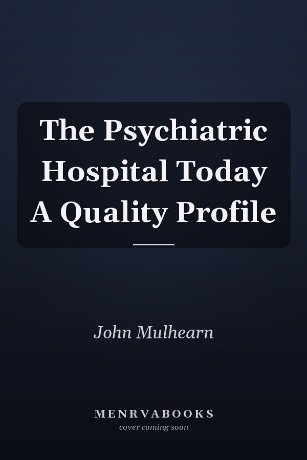 The Psychiatric Hospital Today A Quality Profile