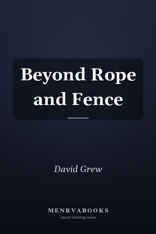 Beyond Rope and Fence
