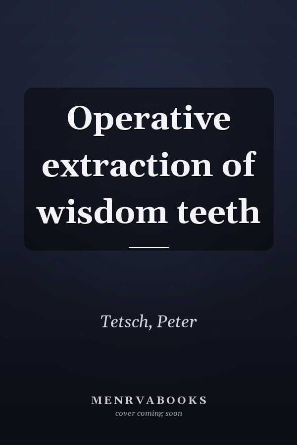 Operative extraction of wisdom teeth