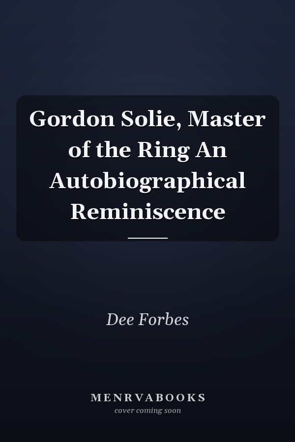 Gordon Solie, Master of the Ring An Autobiographical Reminiscence