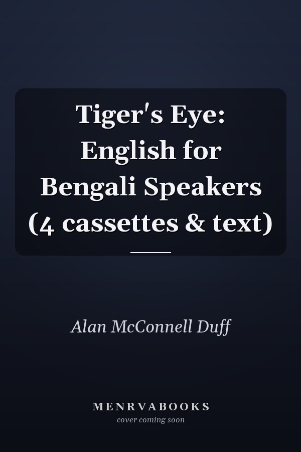 Tiger's Eye: English for Bengali Speakers (4 cassettes & text)
