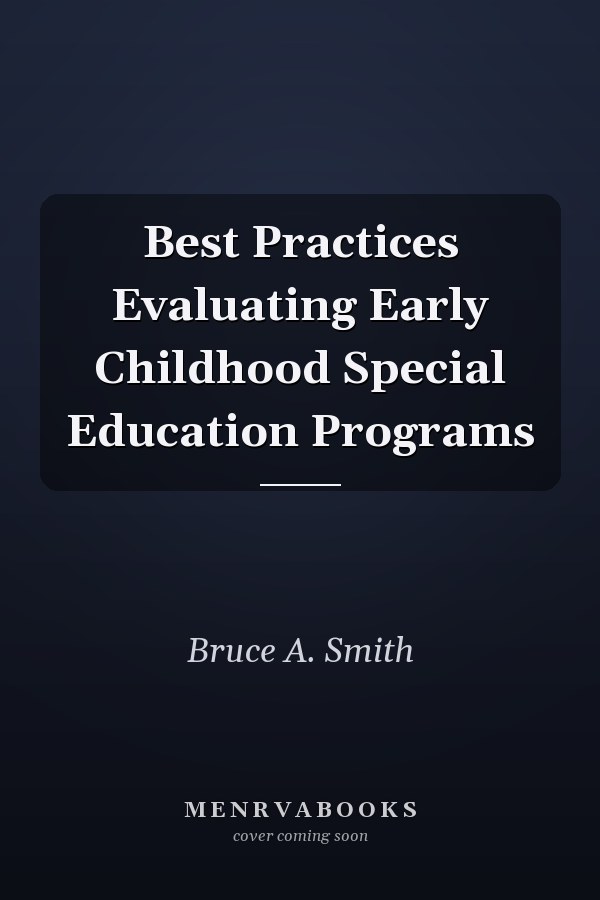 Best Practices Evaluating Early Childhood Special Education Programs
