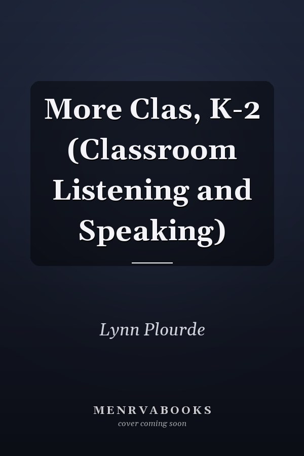 More Clas, K-2 (Classroom Listening and Speaking)