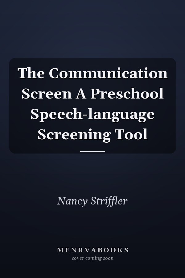 The Communication Screen A Preschool Speech-language Screening Tool