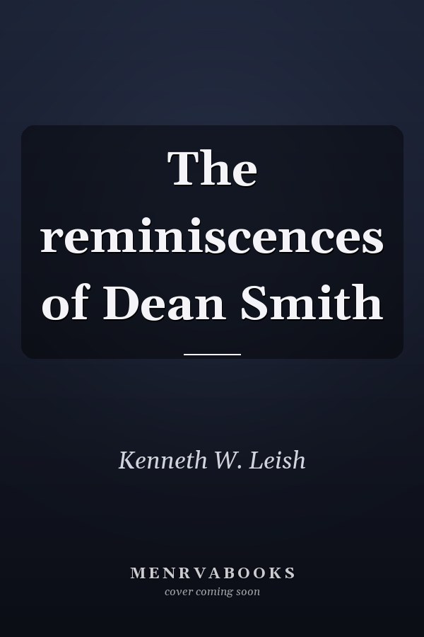 The reminiscences of Dean Smith